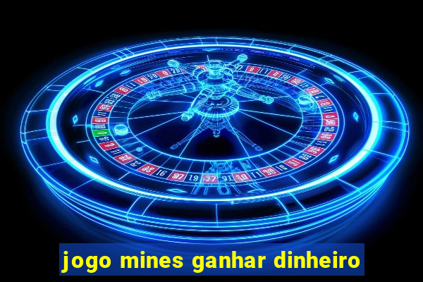 jogo mines ganhar dinheiro